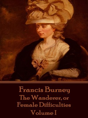 cover image of The Wanderer, or Female Difficulties: Volume I